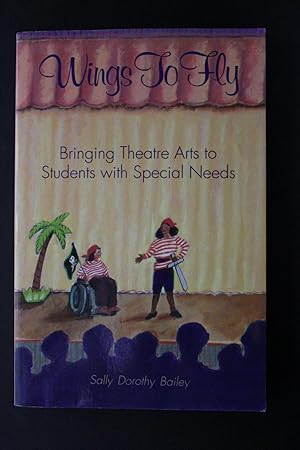 Seller image for Wings to Fly - Bringing Theatre Arts to Students with Special Needs for sale by Encore Books