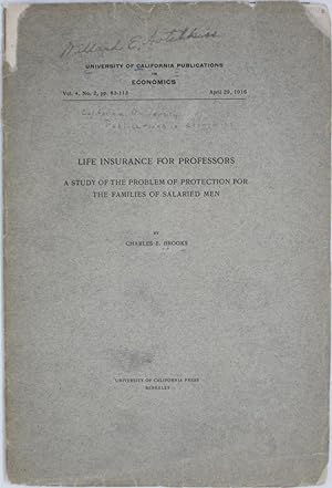 Bild des Verkufers fr Life Insurance for Professors: a Study of the Problem of Protection for the Families of Salaried Men zum Verkauf von Powell's Bookstores Chicago, ABAA