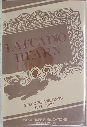 Image du vendeur pour Lafcadio Hearn: Selected Writings 1872-1877 mis en vente par Powell's Bookstores Chicago, ABAA