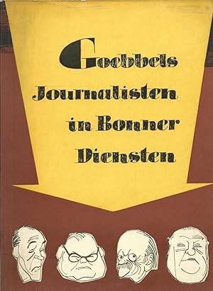 Goebbels Journalisten in Bonner Diensten Eine Dokumentation.