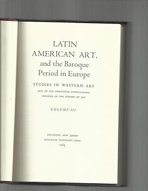 Seller image for LATIN AMERICAN ART, And The Baroque Period In Europe. Studies In Western Art. Acts Of The Twentieth International Congress Of The History Of Art. VOLUME III. for sale by Chris Fessler, Bookseller