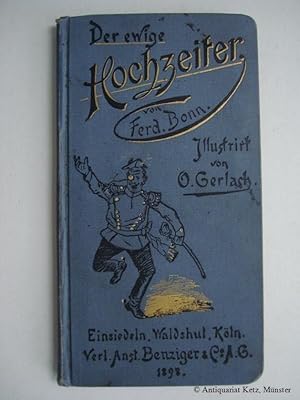 Image du vendeur pour Der ewige Hochzeiter. Militrhumoreske. Mit 12 Illustrationen von O(tto) Gerlach. mis en vente par Antiquariat Hans-Jrgen Ketz