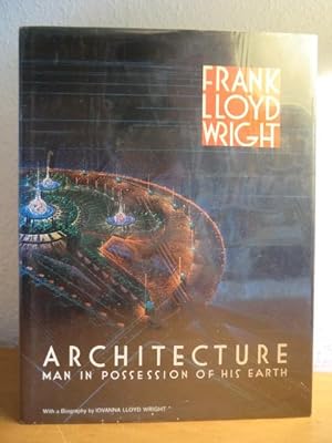 Imagen del vendedor de Frank Lloyd Wright. Architecture. Man in Possession of his Earth a la venta por Antiquariat Weber