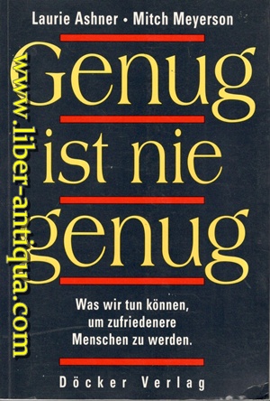 Seller image for Genug ist nie genug - Was wir tun knnen, um zufriedenere Menschen zu werden for sale by Antiquariat Liber Antiqua