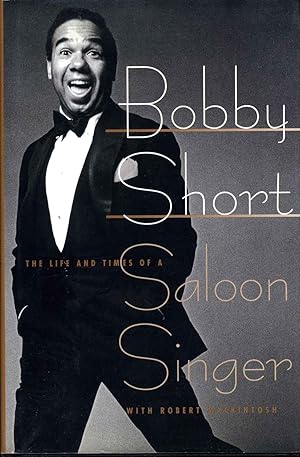 Imagen del vendedor de Bobby Short: The Life and Times of a Saloon Singer. Signed and inscribed by Bobby Short. a la venta por Kurt Gippert Bookseller (ABAA)