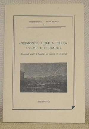 Bild des Verkufers fr sismondi esule a Pescia: i tempi e i luoghi. Sismondi exil  Pescia: les temps et les lieux. Atti della giornata di studi, Pescia, 4 Novembre 1995. Istituto Storico Lucchese, Sezione di Valdinievole - Studi Storici, n. 4. zum Verkauf von Bouquinerie du Varis