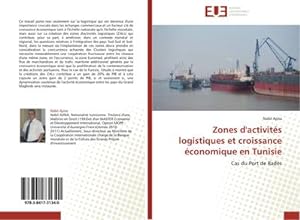 Bild des Verkufers fr Zones d'activits logistiques et croissance conomique en Tunisie : Cas du Port de Rads zum Verkauf von AHA-BUCH GmbH