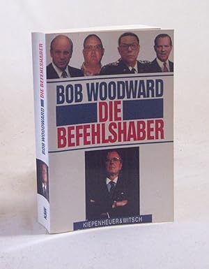 Bild des Verkufers fr Die Befehlshaber / Bob Woodward. Aus dem Amerikan. von Roberto de Hollanda . [Wiss. Mitarb.: Christoph Liedtke] zum Verkauf von Versandantiquariat Buchegger