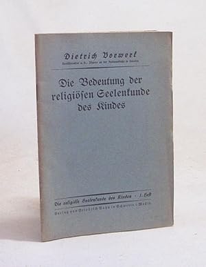 Imagen del vendedor de Die Bedeutung der religisen Seelenkunde des Kindes / Dietrich Vorwerk a la venta por Versandantiquariat Buchegger