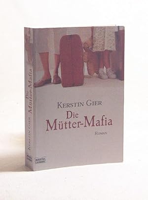Imagen del vendedor de Die Mtter-Mafia : Roman / Kerstin Gier a la venta por Versandantiquariat Buchegger