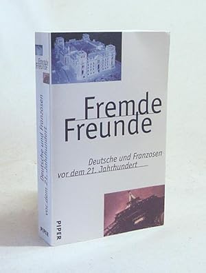 Bild des Verkufers fr Fremde Freunde : Deutsche und Franzosen vor dem 21. Jahrhundert / hrsg. von Robert Picht . [bers.: Barbara Heuckenkamp .] zum Verkauf von Versandantiquariat Buchegger