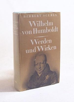 Bild des Verkufers fr Wilhelm von Humboldt : Werden und Wirken / Herbert Scurla zum Verkauf von Versandantiquariat Buchegger