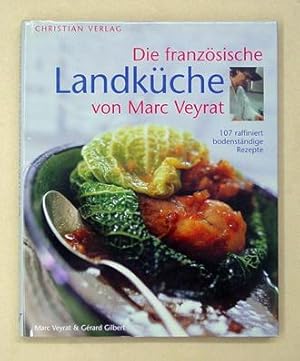 Seller image for Die franzsische Landkche [von Marc Veyrat]. 107 raffiniert bodenstndige Rezepte. for sale by antiquariat peter petrej - Bibliopolium AG