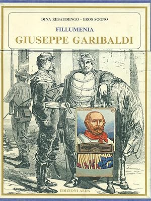 Imagen del vendedor de Fillumenia - Giuseppe Garibaldi a la venta por Librodifaccia