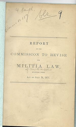 REPORT OF THE COMMISSION TO REVISE THE MILITIA LAW, APPOINTED UNDER ACT OF JULY 14, 1877