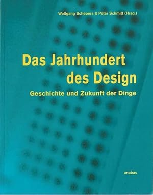 Das Jahrhundert des Design (Geschichte und Zukunft der Dinge ; das Buch erscheint zur Ausstellung...
