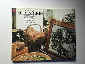 Bild des Verkufers fr A Taste of Yorkshire Traditional Yorkshire Food in Food and Pictures zum Verkauf von WellRead Books A.B.A.A.