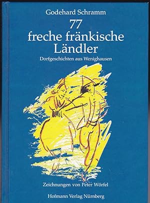 Seller image for 77 freche frnkische Lndler. Dorfgeschichten aus Wenighausen for sale by Versandantiquariat Karin Dykes