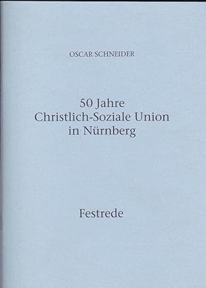 50 Jahre Christlich-Soziale Union in Nürnberg. Festrede