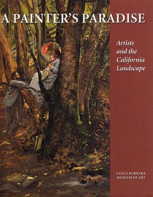 Image du vendeur pour A Painter's Paradise: Artists and the California Landscape mis en vente par LEFT COAST BOOKS