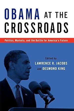 Immagine del venditore per Obama at the Crossroads: Politics, Markets, And The Battle For America's Future venduto da Bellwetherbooks