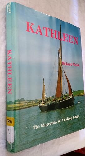 Kathleen: Biography of a Sailing Barge