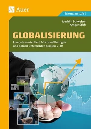 Bild des Verkufers fr Globalisierung : kompetenzorientiert, lebensweltbezogen und aktuell unterrichten Klassen 5-10 zum Verkauf von AHA-BUCH GmbH