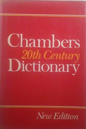 CHAMBERS 20TH CENTURY DICTIONARY