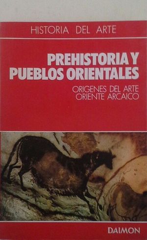 HISTORIA MUNDIAL DEL ARTE DAIMON - PREHISTORIA Y PUEBLOS ORIENTALES