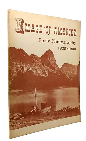 Bild des Verkufers fr IMAGE OF AMERICA : Early Photogrpahy, 1839-1900 zum Verkauf von Rare Book Cellar