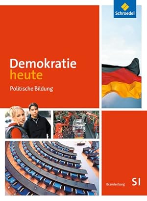 Demokratie heute / Demokratie heute - Ausgabe 2014 für die Sekundarstufe 1 in Brandenburg Ausgabe...