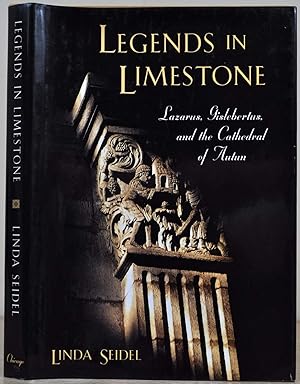 Seller image for Legends in Limestone: Lazarus, Gislebertus, and the Cathedral of Autun. for sale by Kurt Gippert Bookseller (ABAA)