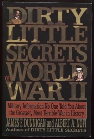 Seller image for Dirty Little Secrets of World War II ; Military Information No One Told You. Military Information No One Told You. for sale by E Ridge Fine Books