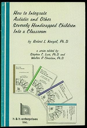 Imagen del vendedor de How to Integrate Autistic and Other Severely Handicapped Children into a Classroom a la venta por Inga's Original Choices