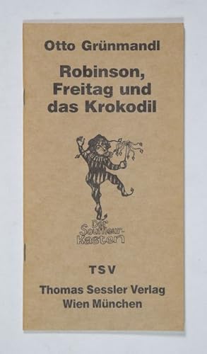 Bild des Verkufers fr Robinson, Freitag und das Krokodil. Ein kannibalesisches Kasperlespiel. (= Der Souffleurkasten). zum Verkauf von Versandantiquariat Wolfgang Friebes