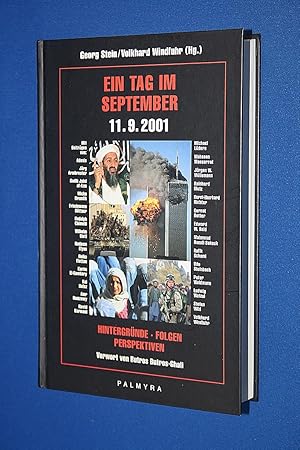 Ein Tag im September : 11.9.2001 ; Hintergründe, Folgen, Perspektiven