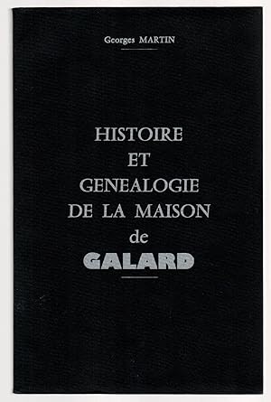 HISTOIRE ET GENEALOGIE DE LA MAISON DE GALARD