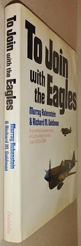 Imagen del vendedor de To Join with the Eagles; A Complete Illustrated History of Curtiss-Wright Aircraft from 1903 to 1965 a la venta por DogStar Books