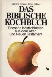 Seller image for Das biblische Kochbuch : erlesene Kstlichkeiten aus dem Alten und Neuen Testament. for sale by Auf Buchfhlung