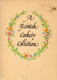 A Kentish cookery collection : A collection of recipes taken from original sources in the Kent Ar...