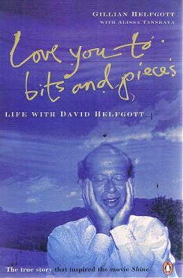 Seller image for Love You To Bits And Pieces: Life With David Helfgott. for sale by Marlowes Books and Music