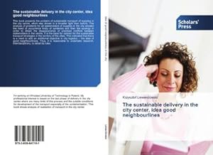 Imagen del vendedor de The sustainable delivery in the city center, idea good neighbourlines a la venta por AHA-BUCH GmbH