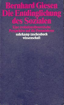 Die Entdinglichung des Sozialen. Eine evolutionstheoretische Perspektive auf die Postmoderne. Suh...