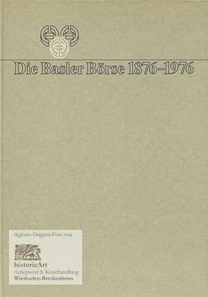 Die Basler Börse 1876-1976. Festschrift zum 100jährigen Bestehen der Basler Effektenbörse