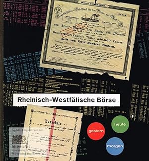 Die Rheinisch-Westfälische Börse zu Düsseldorf. Gestern, heute, morgen. 1957