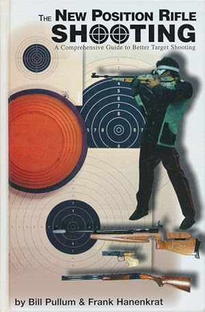 Bild des Verkufers fr The New Position Rifle Shooting A Comprehensive Guide to Better Target Shooting zum Verkauf von Good Books In The Woods