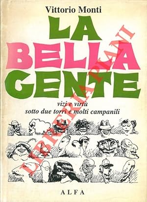 Bild des Verkufers fr La bella gente. Vizi e virt sotto due torri e molti campanili. zum Verkauf von Libreria Piani