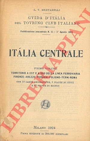 Italia centrale. Primo volume. Territorio a est e a sud della linea ferroviaria Firenze-Arezzo-Pe...