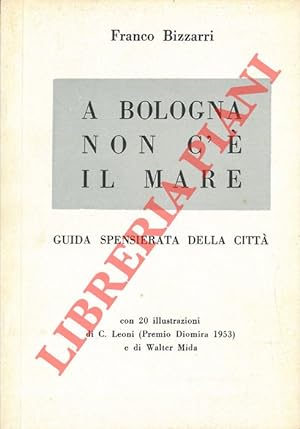 Bild des Verkufers fr A Bologna non c' il mare. Guida spensierata della citt. zum Verkauf von Libreria Piani