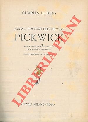 Annali postumi del Circolo Pickwick. Nuova traduzione integrale di Augusto C. Dauphine. Illustraz...
